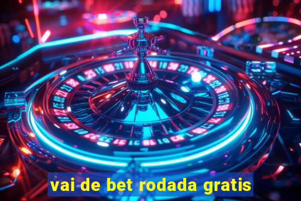 vai de bet rodada gratis